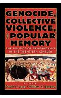 Genocide, Collective Violence, and Popular Memory