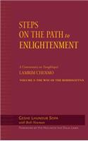 Steps on the Path to Enlightenment: A Commentary on Tsongkhapa's Lamrim Chenmo, Volume 3: The Way of the Bodhisattva