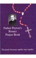 Father Peyton's Rosary Prayer Book: The Family That Prays Together Stays Together