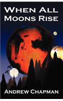 When All Moons Rise