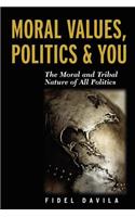 Moral Values, Politics & You