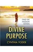 Divine Purpose, Find the Passion Within