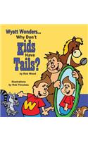Why Don't Kids Have Tails