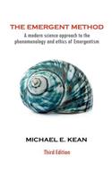 Emergent Method: A Modern Science Approach to the Phenomenology and Ethics of Emergentism