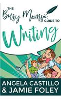 The Busy Mom's Guide to Writing