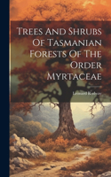 Trees And Shrubs Of Tasmanian Forests Of The Order Myrtaceae