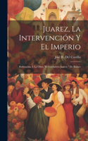 Juarez, La Intervención Y El Imperio