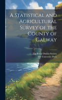 Statistical and Agricultural Survey of the County of Galway