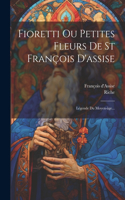 Fioretti Ou Petites Fleurs De St François D'assise