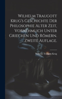 Wilhelm Traugott Krug's Geschichte der Philosophie alter Zeit, vornehmlich unter Griechen und Römern. Zweite Auflage.