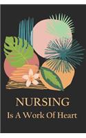 Nursing Is A Work Of Heart: Lined Journal Nursing Gifts For Registered Nurses, Nursing Students Graduation Gifts