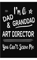 I'm A Dad GrandDad & Art Director You Can't Scare Me