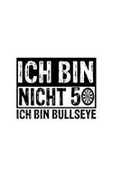 Ich Bin Nicht 50 Ich Bin Bullseye