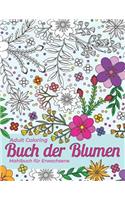 Mahlbuch für Erwachsene. Adult Coloring Buch der Blumen für Stressabbau und Entspannung