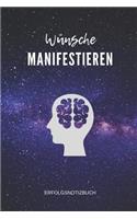 Wünsche Manifestieren Erfolgsnotizbuch: A5 Notizbuch liniert - Universum - Tagebuch - Achtsamkeit - Meditation - Esoterik - Journal