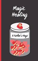 Magic Healing - A Father´s Hugs: 6" X 9" LINED NOTEBOOK 120 Pgs. Father´s day GIFT. Notepad, Journal, Diary, CREATIVE Present. DAD.