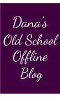 Dana's Old School Offline Blog