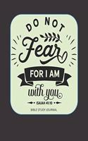 Do Not Fear For I Am With You Isaiah 41: 10 Bible Study Journal: 3 Month Planner for Recording Scripture, Church Sermons, Daily Tasks, Reflections and More