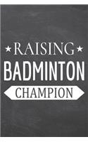 Raising Badminton Champion: Badminton Notebook, Planner or Journal - Size 6 x 9 - 110 Dot Grid Pages - Office Equipment, Supplies -Funny Badminton Gift Idea for Christmas or Bi