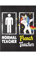 Normal Teacher French Teacher: Teacher Notebook, Journal or Planner for Teacher Gift, Thank You Gift to Show Your Gratitude During Teacher Appreciation Week, Gift Idea for Retirem
