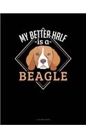 My Better Half Is A Beagle: 5 Column Ledger(988 5 Column Ledger)