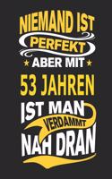 Niemand Ist Perfekt Aber Mit 53 Jahren Ist Man Verdammt Nah Dran