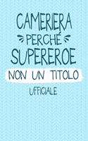 Cameriera Perché Supereroe Non Un Titolo Ufficiale: Professione Mestiere Lavoro Idea Libro Regalo Taccuino Journal Blocco Quaderno Agendina Diario Giornale Per Donne - 120 Pagine Griglia Punti (Dot Gr