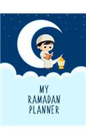 My Ramadan Planner: The Ultimate Ramadan Planner for Kids + 30 Daily Pages with Sections to Keep Your Child Actively Focused - Boys
