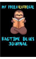 My Philoslothical Ragtime Blues Journal: Blank Lined Notebook Journal Gift Idea For (Lazy) Sloth Spirit Animal Lovers