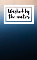 Washed By The Water