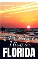 Bitch Please, I Live In Florida: 6x9 Matte Paperback Blank Lined Pages 120 Medium College Ruled Journal Diary Funny Sarcastic Gag Gifts