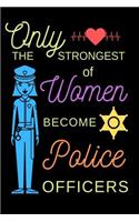 Only The Strongest Of Women Become Police Officers