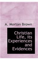 Christian Life, Its Experiences and Evidences