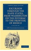 Excursion through the Slave States, from Washington on the Potomac to the Frontier of Mexico 2 Volume Set: With Sketches of Popular Manners and Geological Notices(Cambridge Library Collection - North American History)