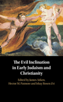 Evil Inclination in Early Judaism and Christianity