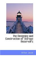 The Designing and Construction of Storage Reservoirs: (English)