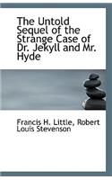 The Untold Sequel of the Strange Case of Dr. Jekyll and Mr. Hyde