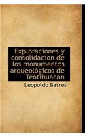 Exploraciones y Consolidacion de Los Monumentos Arqueol Gicos de Teotihuacan