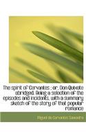 The Spirit of Cervantes; Or, Don Quixote Abridged. Being a Selection of the Episodes and Incidents,