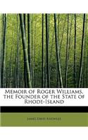 Memoir of Roger Williams, the Founder of the State of Rhode-Island