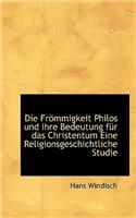 Die Frommigkeit Philos Und Ihre Bedeutung Fur Das Christentum Eine Religionsgeschichtliche Studie