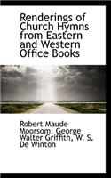 Renderings of Church Hymns from Eastern and Western Office Books