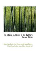 The Jataka; Or, Stories of the Buddha's Former Births