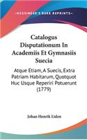 Catalogus Disputationum In Academiis Et Gymnasiis Suecia