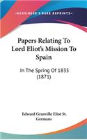Papers Relating To Lord Eliot's Mission To Spain