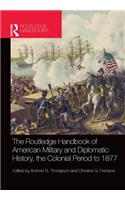 The Routledge Handbook of American Military and Diplomatic History