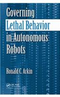 Governing Lethal Behavior in Autonomous Robots