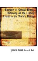 Elements of General History Embracing All the Leading Events in the World's History