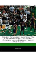 Greatest Rivalries in Basketball, Vol. 6 (Interconference): Featuring Celtics Vs Lakers, Lakers Vs Pistons, Bulls Vs Jazz(English)