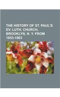 The History of St. Paul's Ev. Luth. Church, Brooklyn, N. Y. from 1853-1903: (English)
